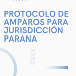 Protocolo de amparos para jurisdicción Paraná